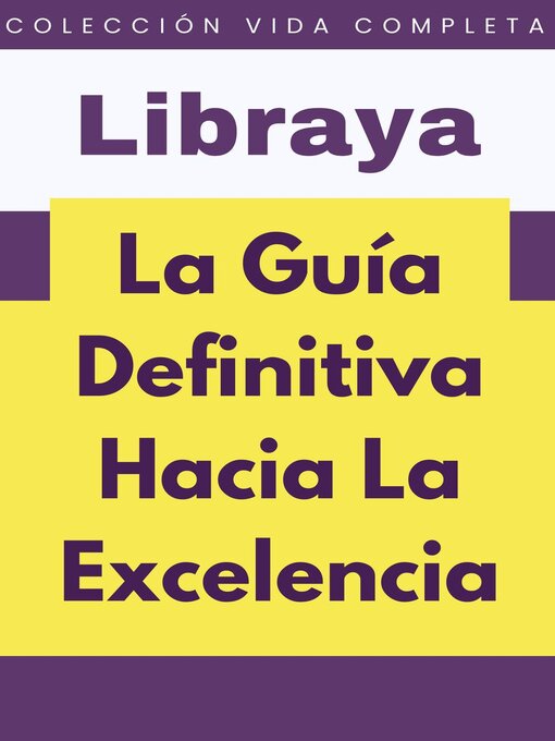 Title details for La Guía Definitiva Hacia La Excelencia by Libraya - Available